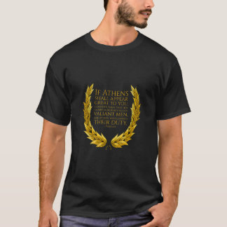 Ancient Greek Athenian Quote - Pericles - Classica T-Shirt