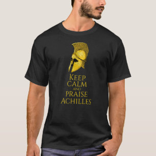 Ancient Greek Mythology  Keep Calm And Praise Achi T-Shirt