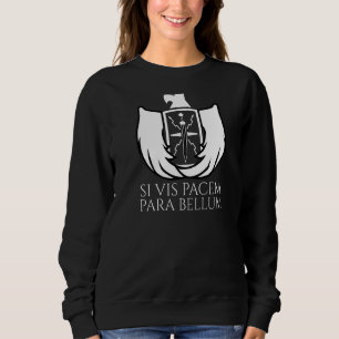 Ancient Latin Quote Si Vis Pacem Para Bellum Roma Sweatshirt
