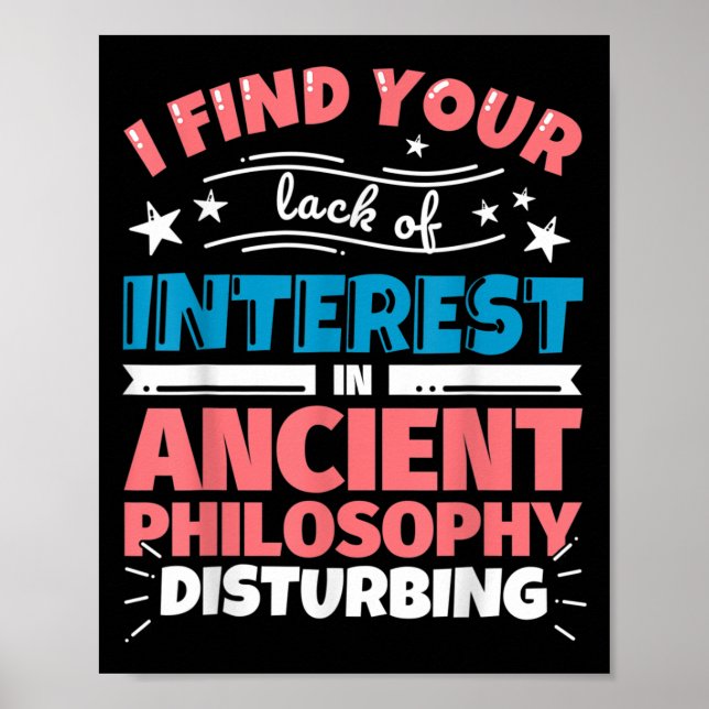 Ancient Philosophy Funny Saying Gift  Poster (Front)