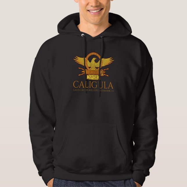 Ancient Roman History   Caligula   Spqr Rome Legio Hoodie (Front)