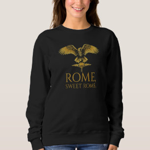 Ancient Roman Legion Aquila Rome Sweet Rome Spqr Sweatshirt