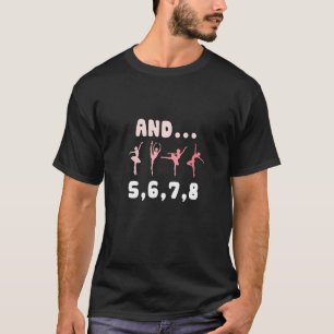 And 5 6 7 8 Ballet Dance T-Shirt