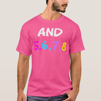 And 5 6 7 8 Dance Jazz Ballet Teacher Hip Hop Inst T-Shirt