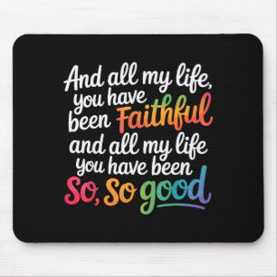 And All My Life You Have Been Faithful Christian V Mouse Mat