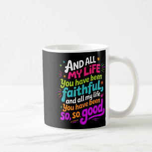 And All My Life You Have Been Faithful Retro Quote Coffee Mug