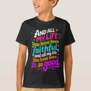 And All My Life You Have Been Faithful Retro Quote T-Shirt
