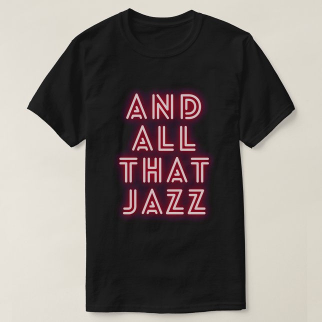And all that jazz, chicago the musical Classic T-S T-Shirt (Design Front)