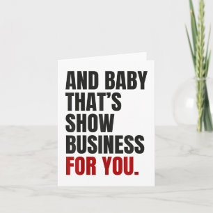 And Baby That’s Show Business For You _1  Card
