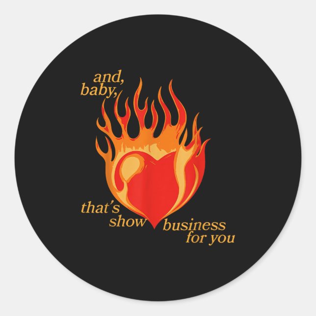 And Baby Thats Show Business For You  Classic Round Sticker (Front)
