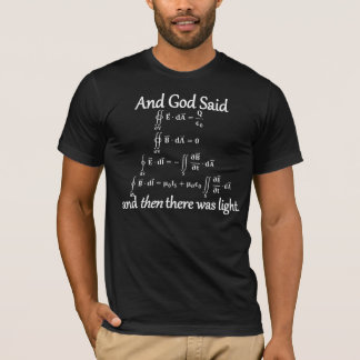 And God Said integral form of Maxwell's equations T-Shirt