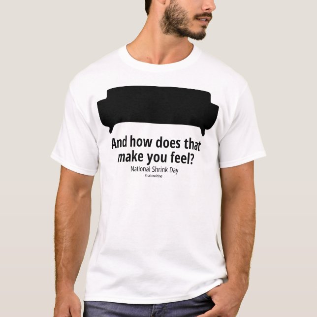 And how does that make you feel Light T-Shirt (Front)