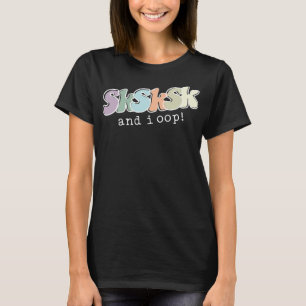 And I OOP SkSkSk Funny Meme Quote Cute Girls Women T-Shirt