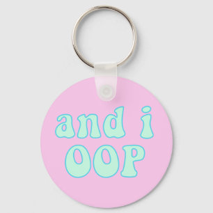 And i oop - VSCO Girls Quote Key Ring