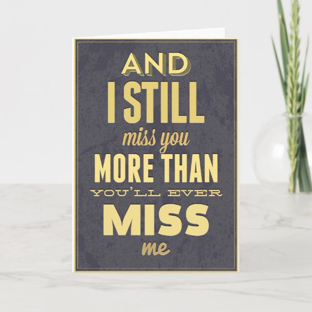 And I Still Miss You More Than You Miss Miss Me Card (Front)