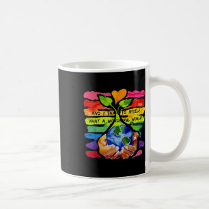 And I Think To Myself What A Wonderful World Coffee Mug