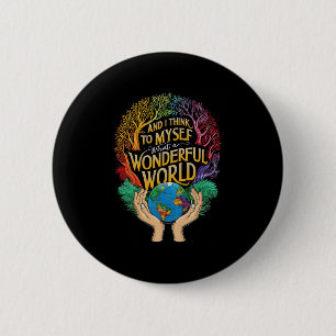 And I Think To Myself What A Wonderful World Earth 6 Cm Round Badge