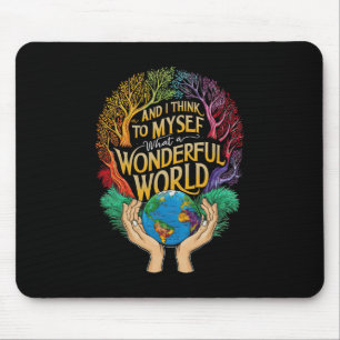 And I Think To Myself What A Wonderful World Earth Mouse Mat