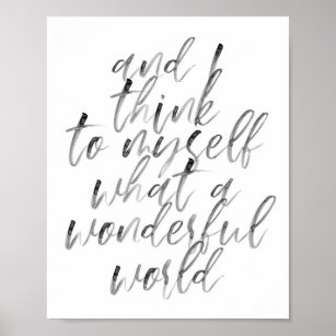 And I Think to Myself What A Wonderful World Poster