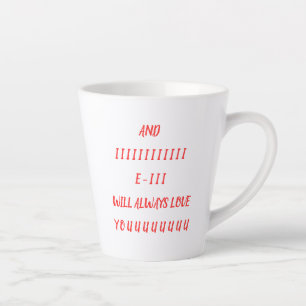 And I Will Always Love You Latte Mug