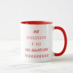 And I Will Always Love You Mug<br><div class="desc">"And I Will Always Love You" coffee and latte mug. Best gift Ideas for wife,  husband or a friend. Gifts for Birthday,  Christmas,  Valentine's day or Anniversary.</div>