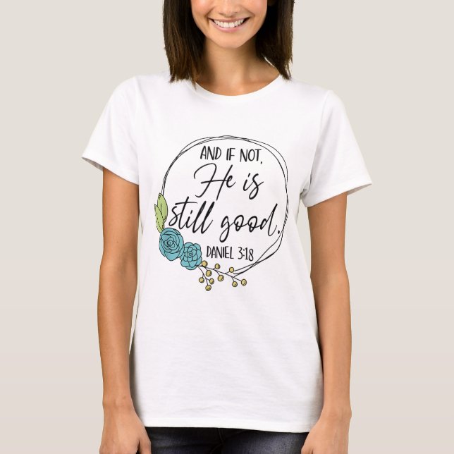 And If Not He Is Still Good Christian Faith Jesus  T-Shirt (Front)