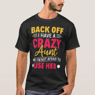 And I'm Not Afraid To Use Her Back Off I Have A Cr T-Shirt