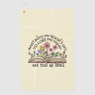 And Into My Book I Go – Floral Book Lover Golf Towel