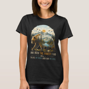 And into the forest go to lose mind camping bear T-Shirt