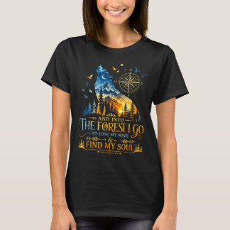 And into the forest go to lose mind camping wolf T-Shirt