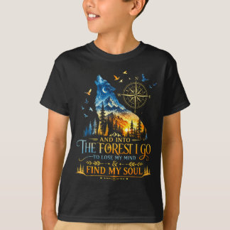 And into the forest go to lose mind camping wolf T-Shirt