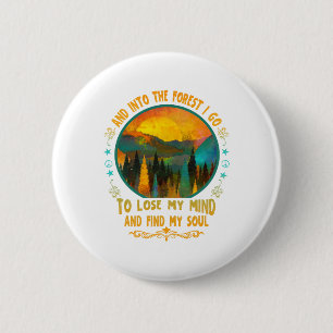 And Into The Forest I Go - Hiking Camping Mountain 6 Cm Round Badge