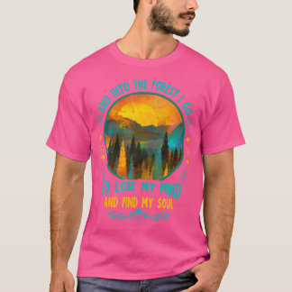 And Into The Forest I Go Hiking Camping Summer Cam T-Shirt