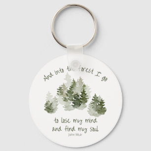 And into the forest I go, John Muir Quote Keychain
