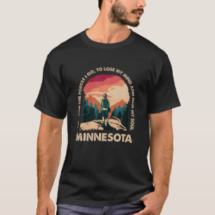 And Into The Forest I Go Minnesota Souvenir Forest T-Shirt