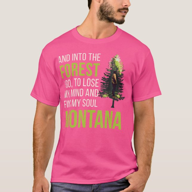 And Into The Forest I Go Montana Souvenir Forest C T-Shirt (Front)