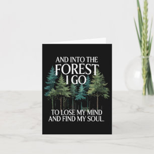And Into The Forest I Go To Lose My Mind And Find Card