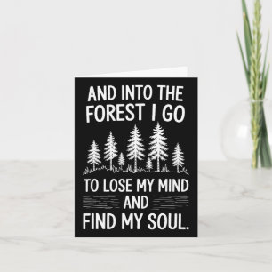 And Into The Forest I Go To Lose My Mind And Find Card