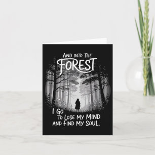 And Into The Forest I Go To Lose My Mind And Find  Card