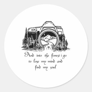 And Into The Forest I Go To Lose My Mind And Find Classic Round Sticker