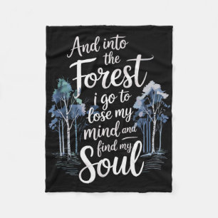 And Into The Forest I Go To Lose My Mind And Find Fleece Blanket