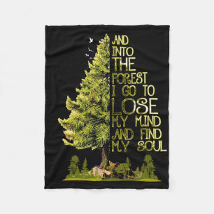 And Into The Forest I Go To Lose My Mind And Find Fleece Blanket