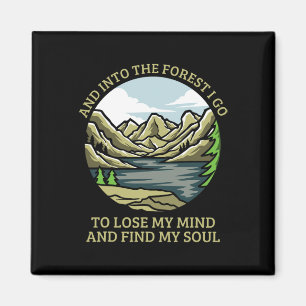 And Into The Forest I Go To Lose My Mind And Find Magnet