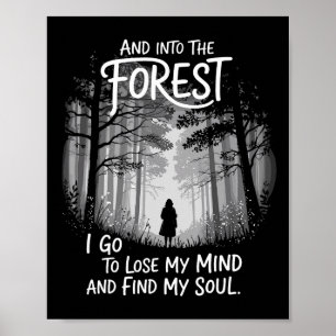 And Into The Forest I Go To Lose My Mind And Find Poster
