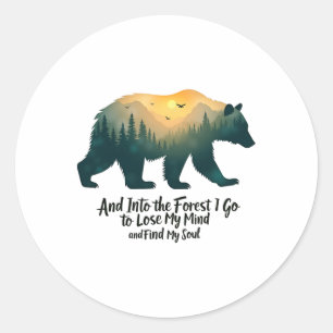 And Into The Forest I Go To Lose My Mind Camping B Classic Round Sticker