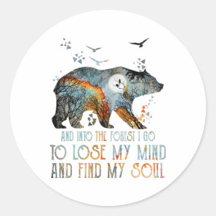 And Into The Forest I Go To Lose My Mind Camping B Classic Round Sticker