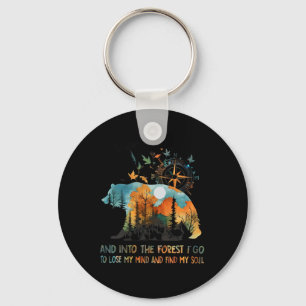 And Into The Forest I Go To Lose My Mind Camping B Key Ring