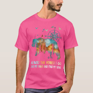 And Into The Forest I Go To Lose My Mind Camping B T-Shirt
