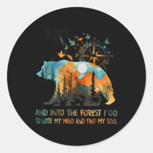 And Into The Forest I Go To Lose My Mind Camping Classic Round Sticker