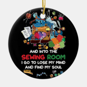 And Into The Sewing Room I Go To Lose My Mind Ceramic Tree Decoration